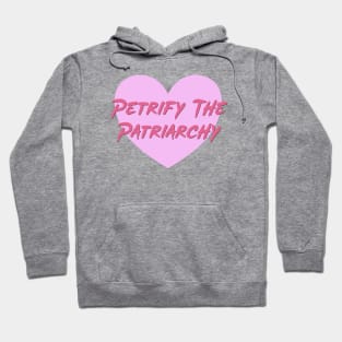 Petrify The Patriarchy - Feminist Hoodie